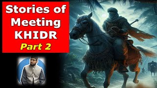 Stories of Meeting with Khidr  Part 2  Miracles of Khidr khidr khizar miracles [upl. by Skillern490]