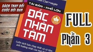 ĐẮC NHÂN TÂM  FULL Phần 3 12 Cách Dẫn Dụ Người Khác Cho Họ Nghĩ Như Mình  Kho Sách Nói Kinh Doanh [upl. by Acissej736]