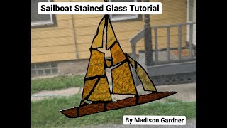 Sailboat Stained Glass Tutorial [upl. by Etiuqal780]