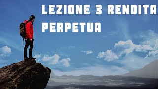 LEZIONE 3 il valore finanziario del tempo e la formula della rendita perpetua [upl. by Kcyrred]