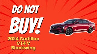 2024 Cadillac CT4 V Blackwing  5 Reasons NOT to Buy This Luxury Sedan 🚗💔 [upl. by Donatelli]