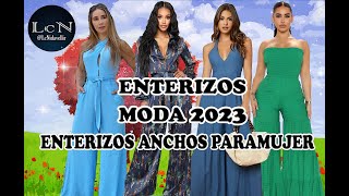 ENTERIZOS DE MODA MODA 2023 – ENTERIZOS ANCHOS PARA MUJER [upl. by Shuma]