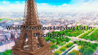 Whole Miraculous Ladybug List In Description [upl. by Jeanne]