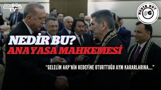 Nedir bu Anayasa Mahkemesi “Gelelim AKP’nin hedefe oturttuğu AYM kararlarına…” [upl. by Ada962]