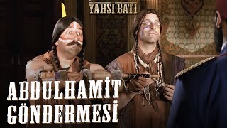 Yahşi Batı Abdülhamit Göndermesi [upl. by Mallen401]