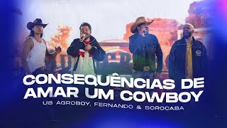 Us Agroboy Fernando amp Sorocaba  Consequências De Amar Um Cowboy Clipe Oficial [upl. by Nylesoj]