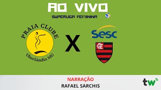 Praia Clube x Sesc Flamengo AO VIVO  Superliga Feminina de Vôlei  Torcida Web [upl. by Everara446]