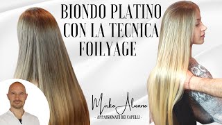 TUTORIAL Come schiarire i capelli con la tecnica FOILYAGE e ottenere capelli Biondo Platino Naturale [upl. by Ephrem]