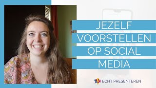 Jezelf voorstellen op je social media kanalen  Echt Presenteren [upl. by Natye456]