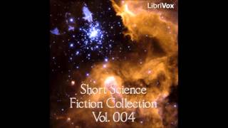 Short Science Fiction Collection 004 FULL Audiobook [upl. by Rehtaeh]