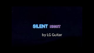 Silent Night by LG Guitar [upl. by Yleen]