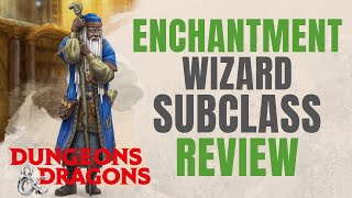 Enchantment Wizard  DampD 5e Subclass Series [upl. by Eilarol]