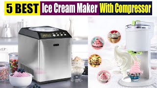 Best Ice Cream Maker With compressor In 2023 [upl. by Nibla]