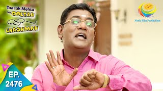 Taarak Mehta Ka Ooltah Chashmah  Episode 2476  Full Episode [upl. by Imrots]