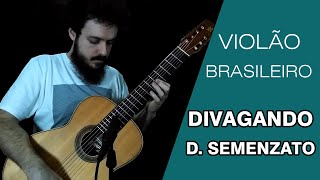 Divagando Domingos Semenzato  Violão Solo  Danilo Campovilla [upl. by Nirret405]