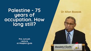 quotPalestine  75 years of occupation How long stillquot Dr Allan Boesak [upl. by Imeon]