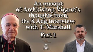 An excerpt of Archbishop Viganò’s thoughts from the 8 Aug interview with T Marshall Part 1 [upl. by Malan]