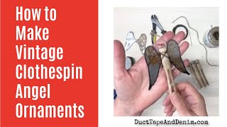 How to Make Vintage Clothespin Angel Ornaments [upl. by Carmella921]