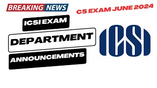 Breaking News  ICSI Exam Department Biggest Announcement CS Exam June 2024  Good News Out [upl. by Favian]