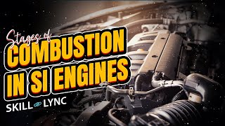 Stages of Combustion in SI Engines  SkillLync [upl. by Anaz]