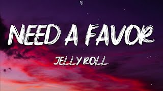 Jelly Roll  Need A Favor Lyrics [upl. by Knepper]