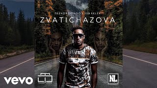 Trevor Dongo  Zvatichazova Official Audio ft JXB XKLSV [upl. by Idonna720]