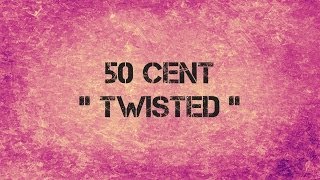 50 Cent  TWISTED  Lyrics [upl. by Neahs208]