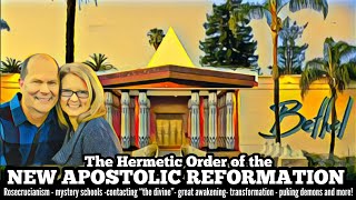 The Hermetic Order of the NEW APOSTOLIC REFORMATION  part 2  many links below 👇 [upl. by Egidius]