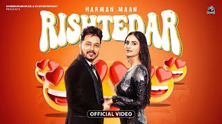 Rishtedar Official Video  Harman Maan  Arjan Virk  Kiran Brar  Jassi X  New Punjabi Song 2023 [upl. by Maggy]