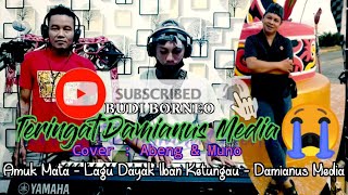 Amuk Mata Cover Abeng amp Muno  Mengenang Bang Damianus Media [upl. by Widera]