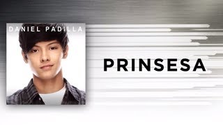 Daniel Padilla  Prinsesa Audio [upl. by Fari429]