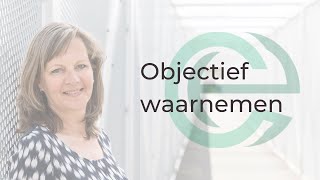 objectief waarnemen [upl. by Radke]