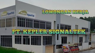 PT KEPLER SIGNALTEK LOKER BATAM HARI INI IKLAN KOTA BATAM [upl. by Yelah]