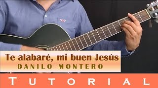 Te alabaré mi buen Jesús  Tutorial  Danilo Montero [upl. by Dnalel]