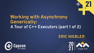 Working with Asynchrony Generically A Tour of C Executors part 12  Eric Niebler  CppCon 21 [upl. by Paxton]