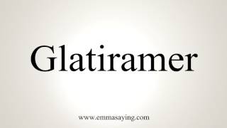 How To Pronounce Glatiramer [upl. by Lidia]