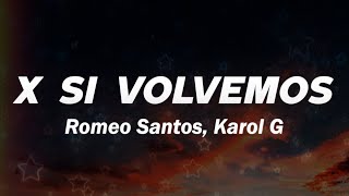 KAROL G Romeo Santos  X SI VOLVEMOS 💔 LETRA [upl. by Onitselec]