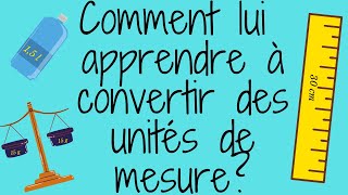 Comment lui apprendre à convertir les unités de mesure [upl. by Jari]