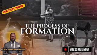 The Process Of Formation  Apostle Alexander Amankwah [upl. by Eixela821]