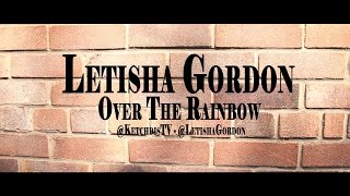 KetchdisTv  Letisha Gordon  Over The Rainbow Cover [upl. by Redwine381]