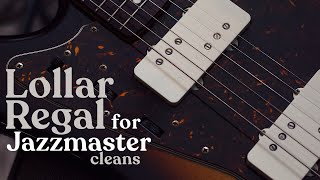 Lollar Regal for Jazzmaster Pickups  Clean Tones Demo [upl. by Lianna133]