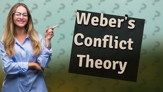 What is Max Weber conflict theory [upl. by Adnorrahs]