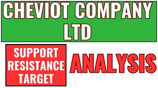 CHEVIOT COMPANY LTD  MULTIBAGGER SHARE  SUPPORT RESISTANCE ANALYSIS  BEST SHARE [upl. by Eirollam]