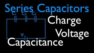 Capacitors 2 of 11 Series Capacitors Voltage Charge amp Capacitance [upl. by Adnyc]