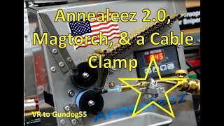 Annealeez Mag Torch amp a Cable Clamp  VR to Gundog55 [upl. by Jasisa]