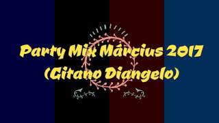 Party Mix Március 2017 Gitano Diangelo [upl. by Ssidnak316]