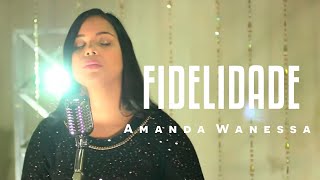 AMANDA WANESSA  Voz e Piano  Fidelidade [upl. by Haila]