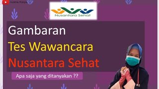 Gambaran Tes Wawancara Nusantara Sehat  Tips [upl. by Narej]