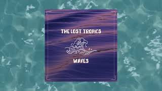 Waves  The Lost Tropics [upl. by Nyrhtakyram]