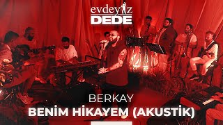 Benim Hikayem Akustik  Berkay  Evdeyiz Dede [upl. by Keyser]